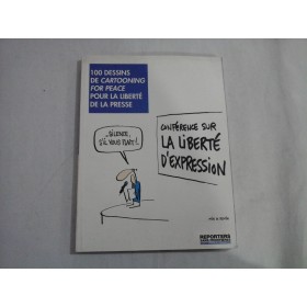 100 DESSINS DE CARTOONING FOR PEACE POUR LA LIBERTE DE LA PRESSE  -  CONFERENCE SUR LA LIBERTE D'EXPRESSION  